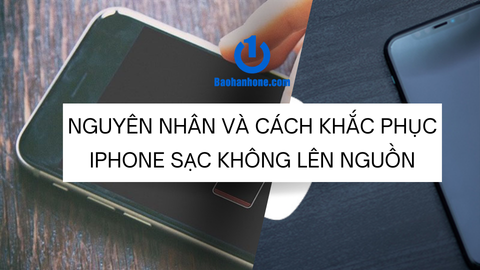 Những nguyên nhân iPhone sạc không lên nguồn và cách khắc phục