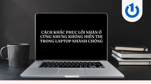 Khắc phục lỗi nhận ổ cứng nhưng không hiển thị ở laptop nhanh chóng