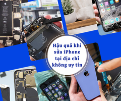 Hậu quả khi sửa iPhone tại địa chỉ không uy tín