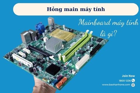 Hỏng main máy tính - Nguyên nhân, dấu hiệu và cách khắc phục sự cố