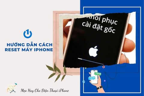 Hướng dẫn cách reset máy iPhone tại nhà đơn giản