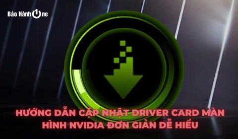 Hướng dẫn cập nhật driver card màn hình NVIDIA đơn giản dễ hiểu