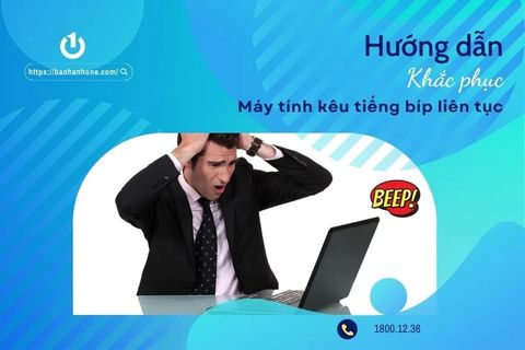 Hướng dẫn khắc phục khi máy tính kêu tiếng bíp liên tục