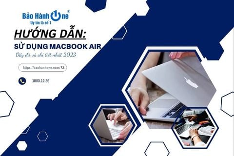 Hướng dẫn sử dụng MacBook Air đầy đủ và chi tiết nhất 2023