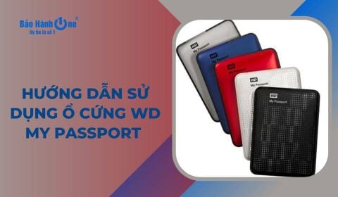 Hướng dẫn sử dụng ổ cứng WD my passport đơn giản từ A đến Z