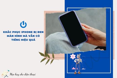 Khắc phục iPhone bị đen màn hình mà vẫn có tiếng hiệu quả