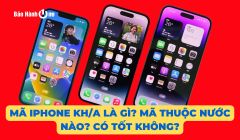 Mã iPhone KH/A là gì? Mã thuộc nước nào? Có tốt không?