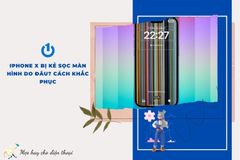 iPhone X bị kẻ sọc màn hình do đâu? Cách khắc phục