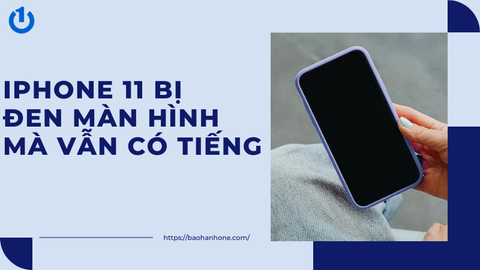 iPhone 11 bị đen màn hình mà vẫn có tiếng, sửa như thế nào?