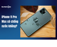 [Giải đáp] iPhone 11 Pro Max có chống nước không?