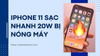 iPhone 11 sạc nhanh 20w bị nóng máy? Đâu là giải pháp hiệu quả?