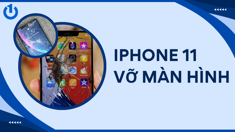 iPhone 11 vỡ màn hình? Thay mới ở đâu uy tín, chính hãng?