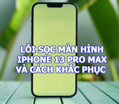 Lỗi sọc màn hình iPhone 13 Pro Max và cách kiểm tra không phải ai cũng biết