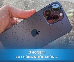 iPhone 14 có chống nước không? So sánh độ kháng nước với iPhone thế hệ trước và sau