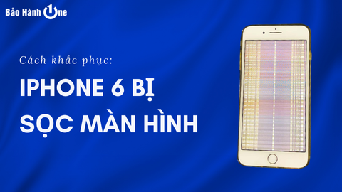 iPhone 6 bị sọc màn hình do đâu và cách khắc phục thế nào?