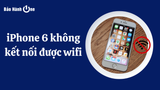 iPhone 6 Không Kết Nối Được WiFi: Các Bước Xử Lý Đơn Giản Bạn Nên Biết