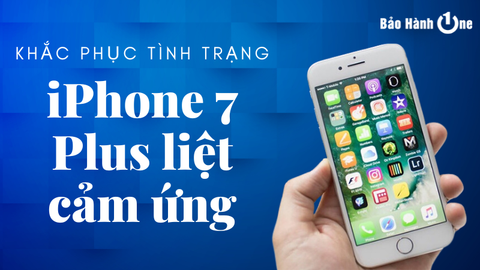 Khắc phục iPhone 7 Plus liệt cảm ứng tại nhà hiệu quả, nhanh chóng