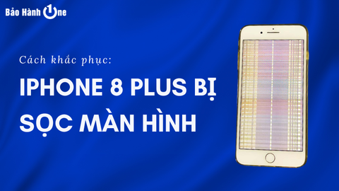 Sửa lỗi iPhone 8 Plus bị sọc màn hình cực hiệu quả tại nhà