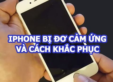 10+ cách sửa lỗi màn hình iPhone bị đơ cảm ứng tại nhà hiệu quả