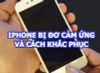 10+ cách sửa lỗi màn hình iPhone bị đơ cảm ứng tại nhà hiệu quả