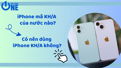 iPhone mã KH/A của nước nào? Có nên dùng iPhone KH/A không?