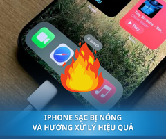Tại sao iPhone sạc bị nóng bất thường? Cách khắc phục hiệu quả vấn đề này