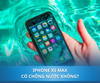 iPhone XS Max có chống nước không? Hướng dẫn cách xử lý iPhone khi bị vào nước hiệu quả