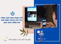 Tổng hợp ứng dụng kết nối điện thoại với Tivi qua Wifi miễn phí