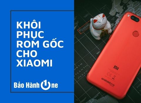 Cách khôi phục ROM gốc của Xiaomi bạn đã biết chưa?