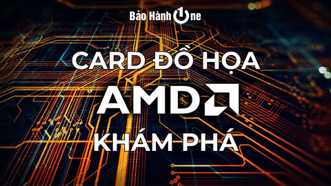 Khám phá card đồ họa AMD và các dòng sản phẩm chi tiết của hãng