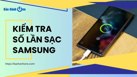 Hướng dẫn cách kiểm tra số lần sạc Samsung đơn giản