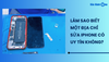 Làm sao biết một địa chỉ sửa iPhone có uy tín không?