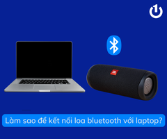Làm sao để kết nối loa bluetooth với laptop một cách nhanh chóng?