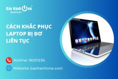 Nguyên nhân và cách khắc phục laptop bị đơ liên tục