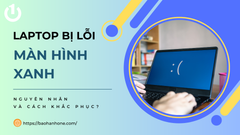 Mẹo hay nhận biết và khắc phục laptop bị lỗi màn hình xanh đơn giản