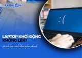 Laptop khởi động không lên do đâu? Mách bạn mẹo khởi động nhanh