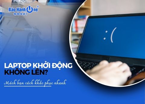 Laptop khởi động không lên do đâu? Mách bạn mẹo khởi động nhanh