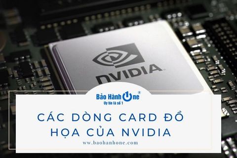 Tổng hợp các dòng card đồ họa của NVIDIA phổ biến nhất hiện nay