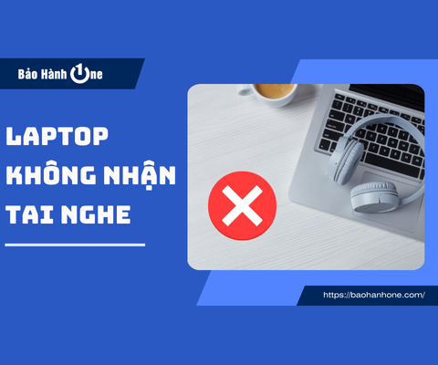 Khắc phục laptop không nhận tai nghe nhanh chóng bạn không nên bỏ lỡ