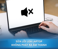 5+ cách sửa lỗi laptop không phát ra âm thanh hiệu quả tại nhà