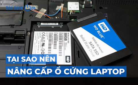 Tại sao nên nâng cấp ổ cứng laptop? Nên nâng loại nào phù hợp