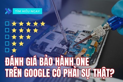 Đánh giá Bảo Hành One trên Google có phải sự thật?