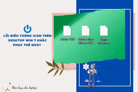 Lỗi biểu tượng icon trên Desktop Win 7 khắc phục thế nào?