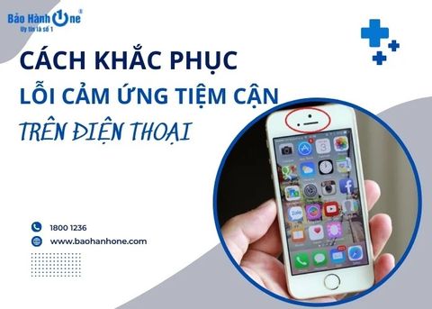 Cách khắc phục khi xảy ra lỗi cảm biến tiệm cận ở điện thoại