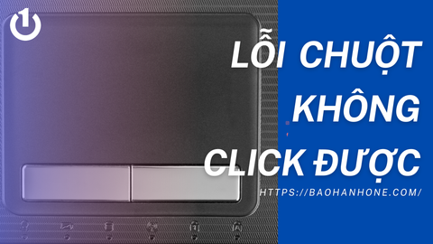 Nguyên nhân và cách khắc phục lỗi chuột không click được hiệu quả