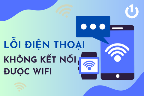 Hướng dẫn cách khắc phục lỗi điện thoại không kết nối được wifi