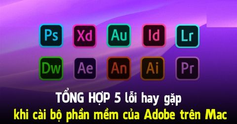 Phát hiện nhanh và sửa lỗi cài bộ phần mềm Adobe trên Macbook