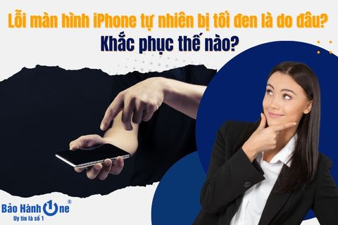 Lỗi màn hình iPhone tự nhiên bị tối đen do đâu? Khắc phục thế nào?