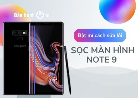 Bật mí cách sửa lỗi sọc màn hình Note 9 hiệu quả, tiết kiệm