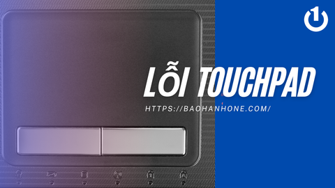 Khắc phục lỗi touchpad (chuột cảm ứng laptop) không di chuyển được